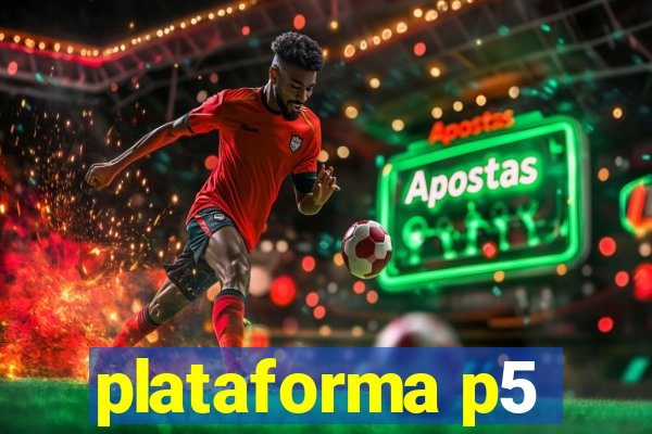 plataforma p5